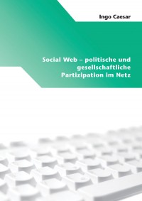 Social Web – politische und gesellschaftliche Partizipation im Netz