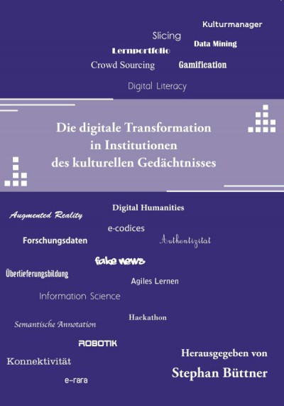 Die digitale Transformation in Institutionen des kulturellen Gedächtnisses